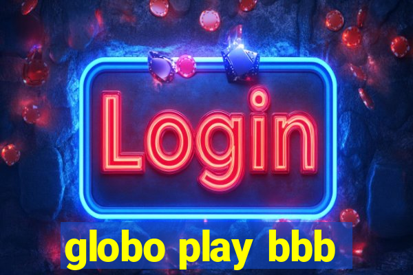 globo play bbb