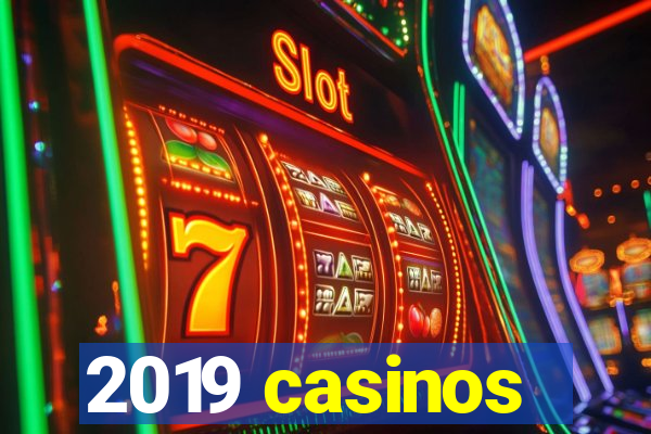 2019 casinos