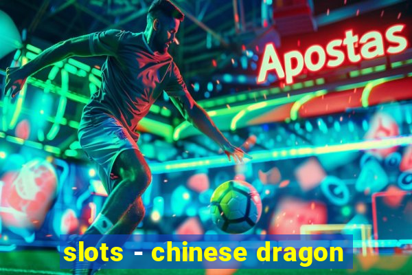 slots - chinese dragon