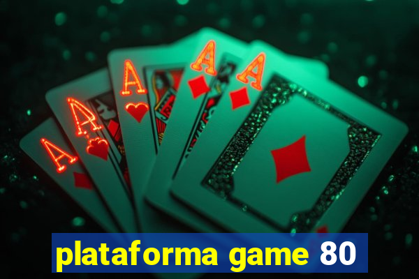 plataforma game 80