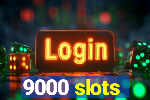 9000 slots