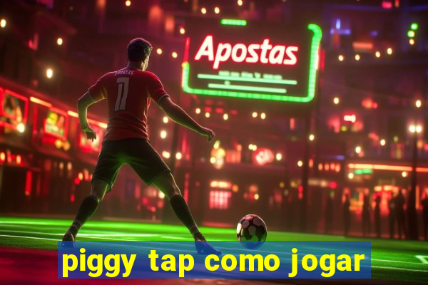 piggy tap como jogar