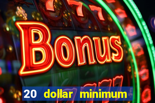 20 dollar minimum deposit casino for us