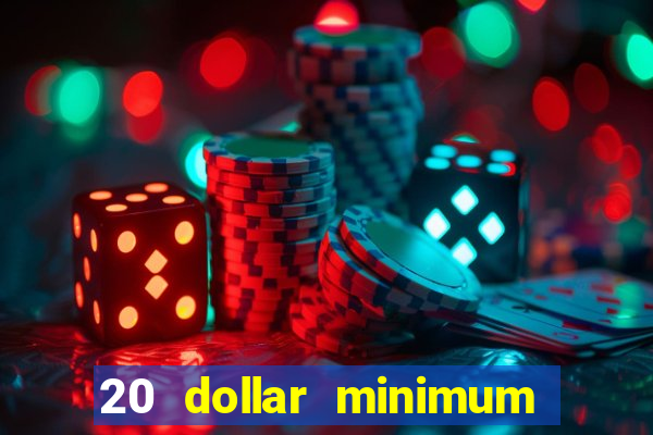 20 dollar minimum deposit casino for us