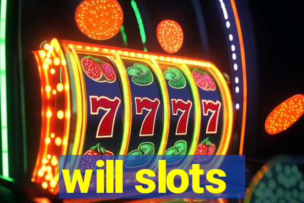 will slots