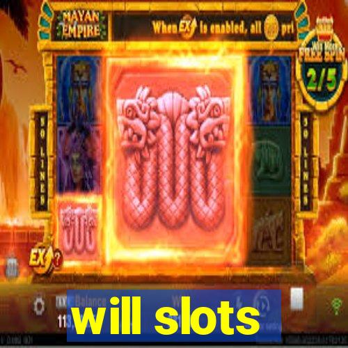 will slots