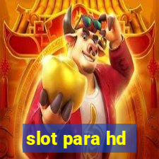 slot para hd