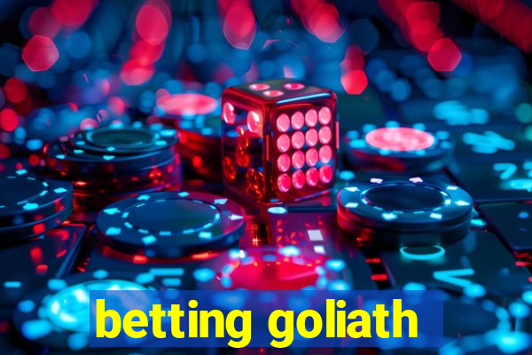 betting goliath