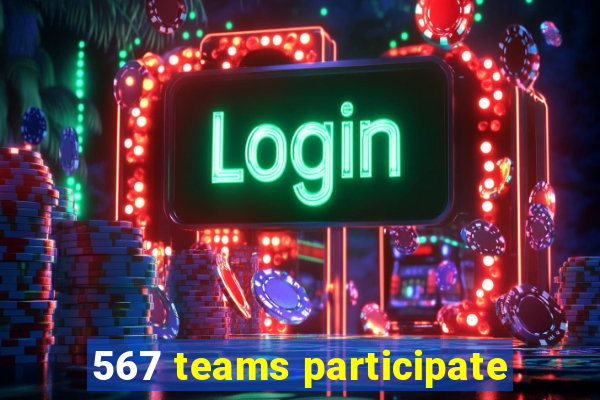 567 teams participate