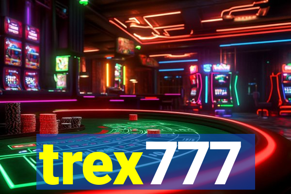 trex777