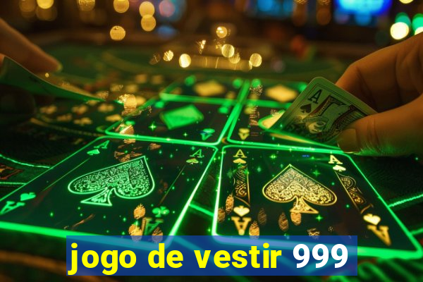 jogo de vestir 999