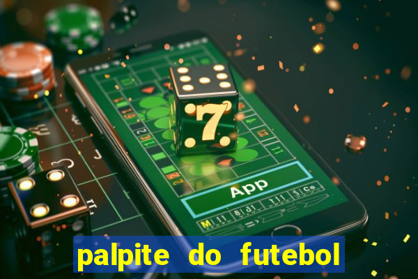 palpite do futebol de hoje