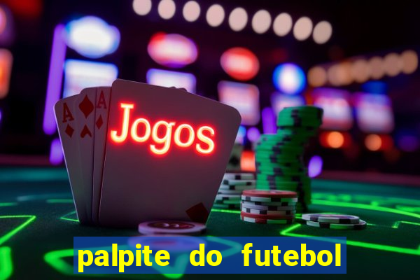 palpite do futebol de hoje