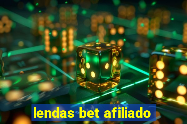 lendas bet afiliado