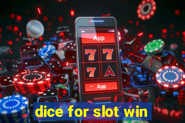 dice for slot win