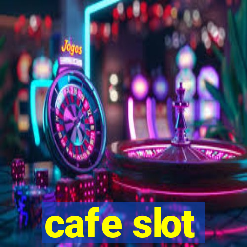 cafe slot