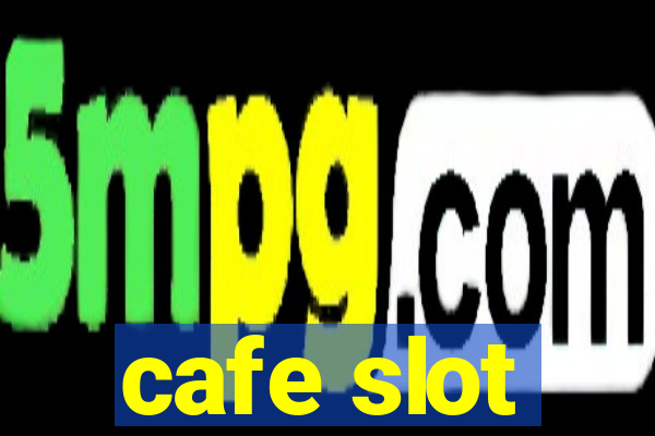 cafe slot