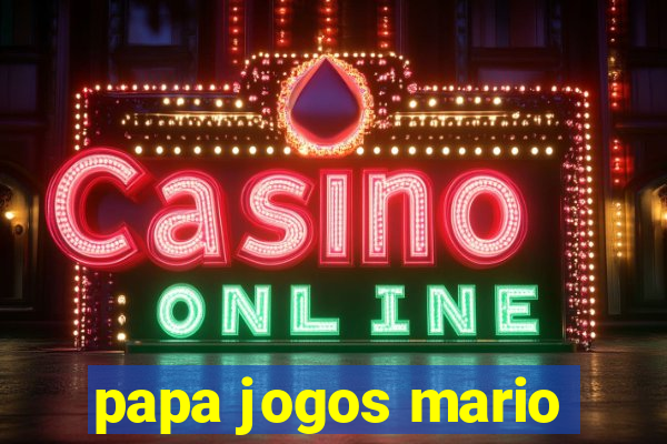 papa jogos mario