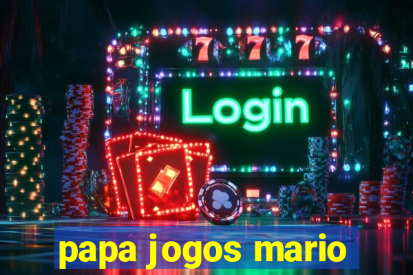 papa jogos mario