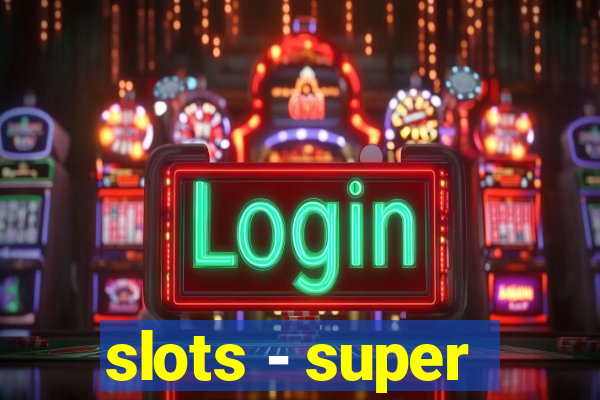 slots - super