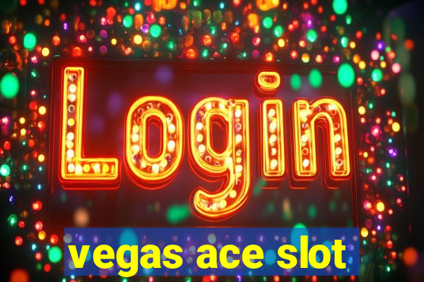 vegas ace slot