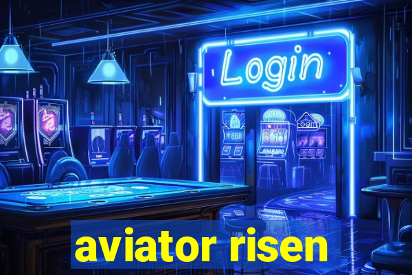 aviator risen