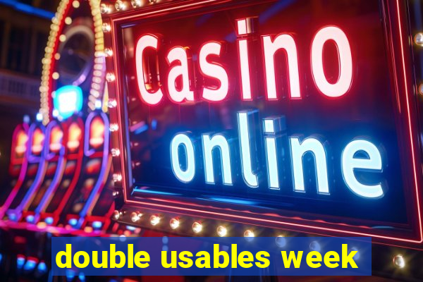 double usables week