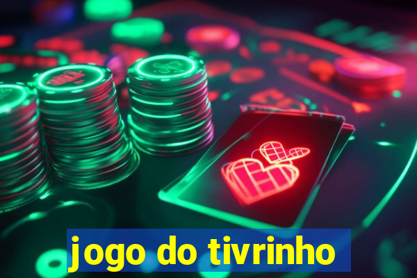 jogo do tivrinho