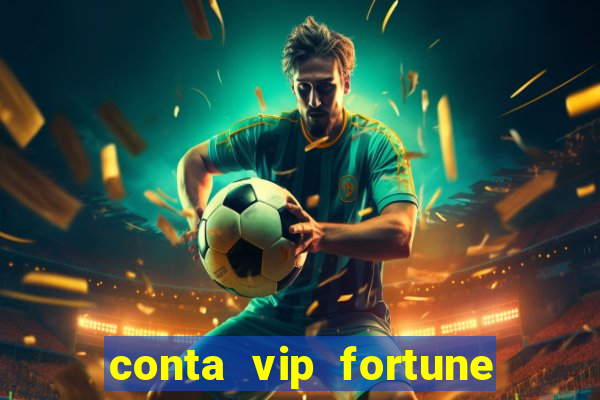 conta vip fortune tiger e confiável