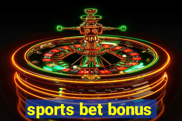 sports bet bonus