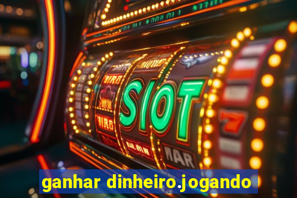 ganhar dinheiro.jogando