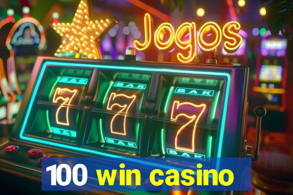 100 win casino