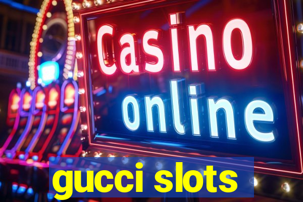 gucci slots