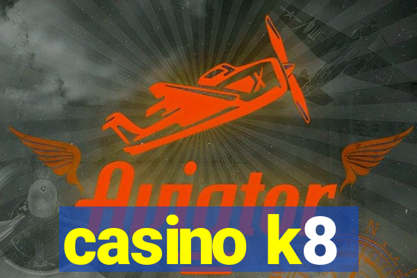 casino k8