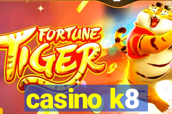 casino k8