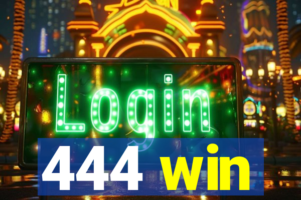 444 win