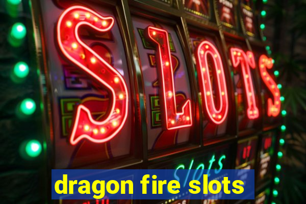 dragon fire slots