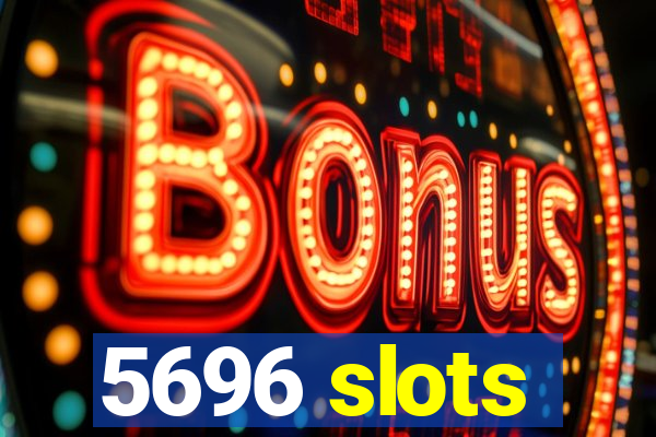 5696 slots