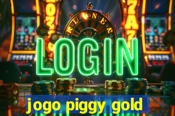 jogo piggy gold