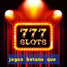 jogos betano que mais pagam