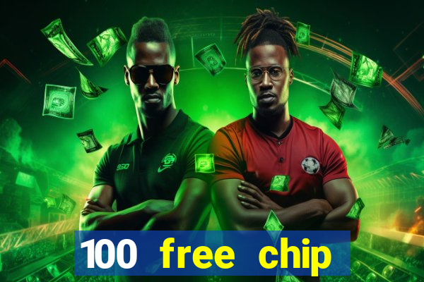 100 free chip online casino