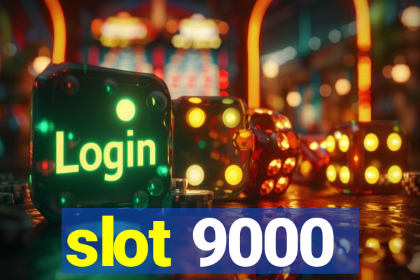 slot 9000