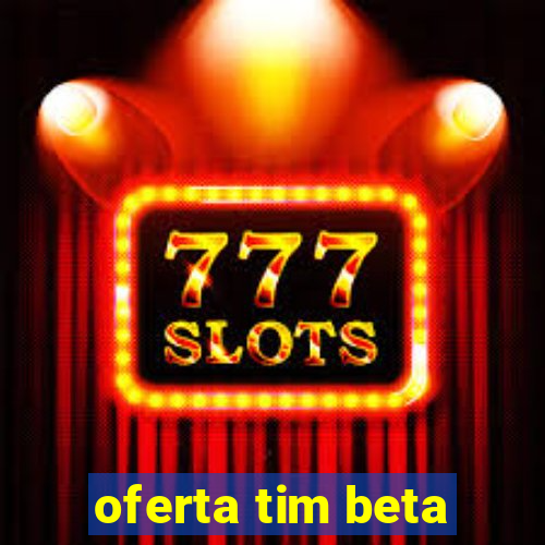 oferta tim beta