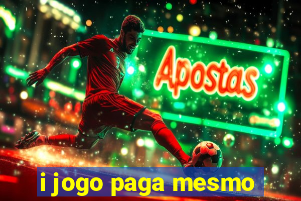 i jogo paga mesmo