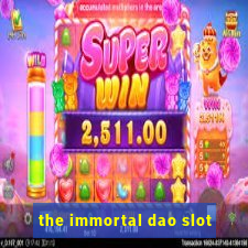 the immortal dao slot