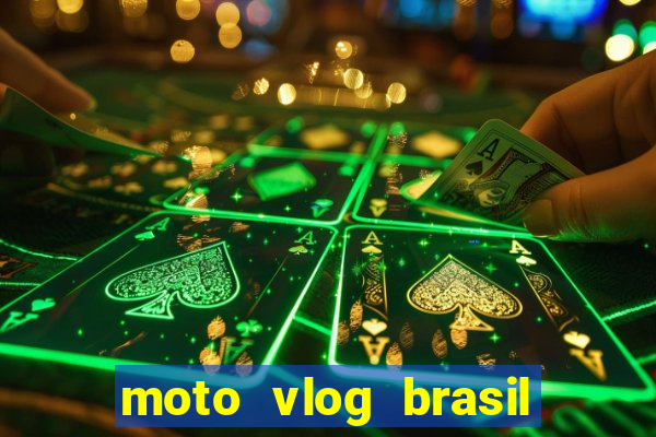 moto vlog brasil dinheiro infinito