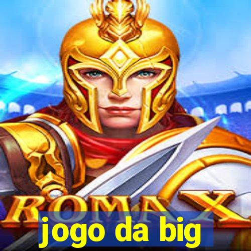 jogo da big