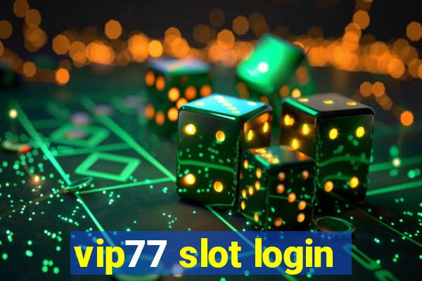 vip77 slot login