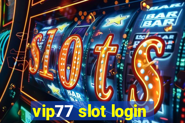 vip77 slot login