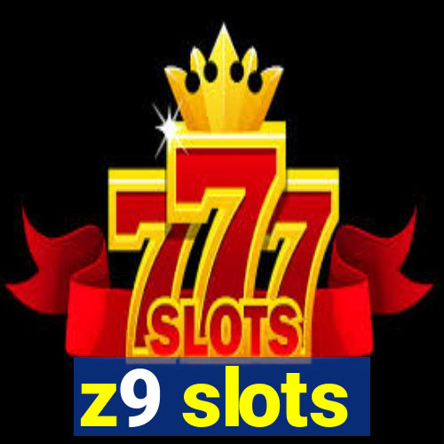 z9 slots